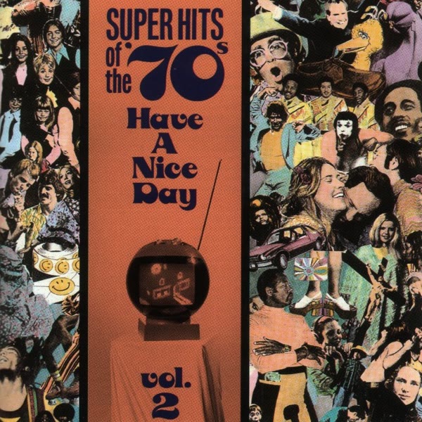 Super Hits Of The '70s: Have A Nice Day, Vol. 2