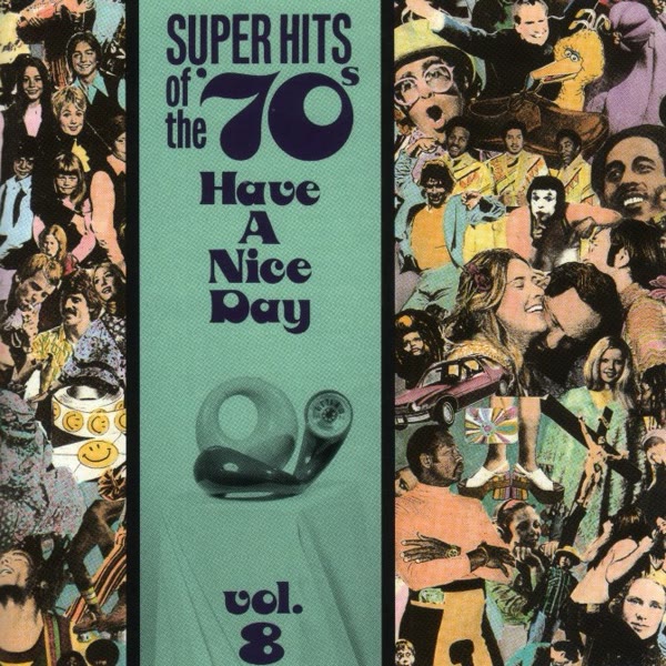 Super Hits Of The '70s: Have A Nice Day, Vol. 8