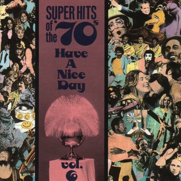 Super Hits Of The '70s: Have A Nice Day, Vol. 6