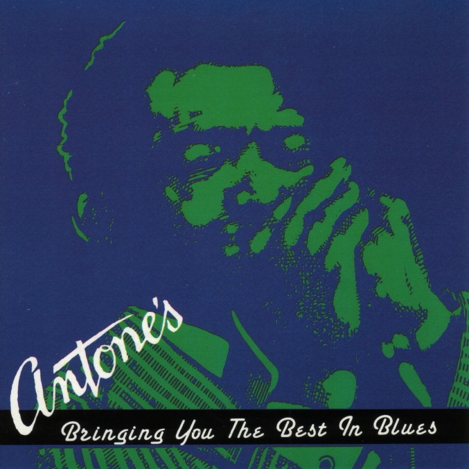 Antone's: Bringing You The Best Of The Blues Antone's: Bringing You The Best Of The Blues