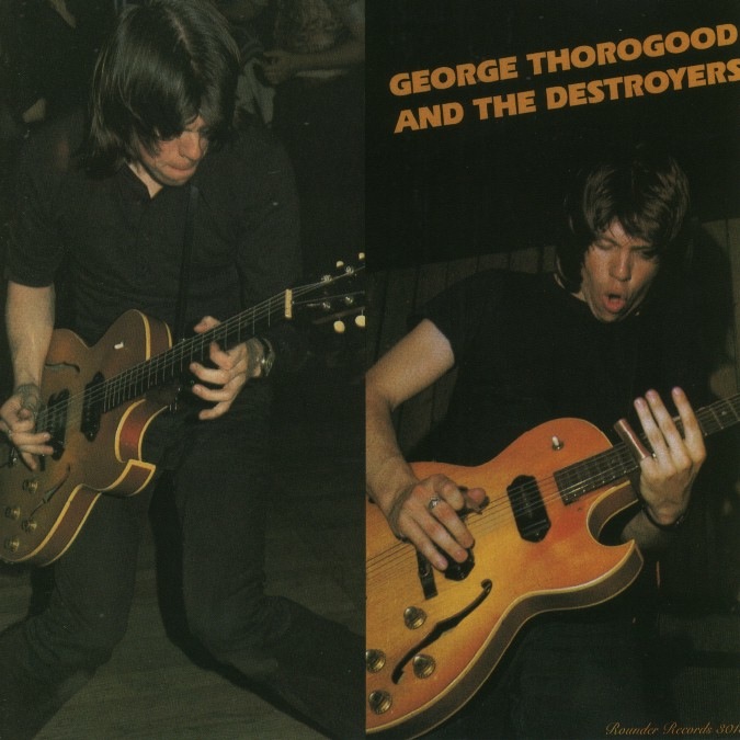 George Thorogood And The Destroyers George Thorogood And The Destroyers