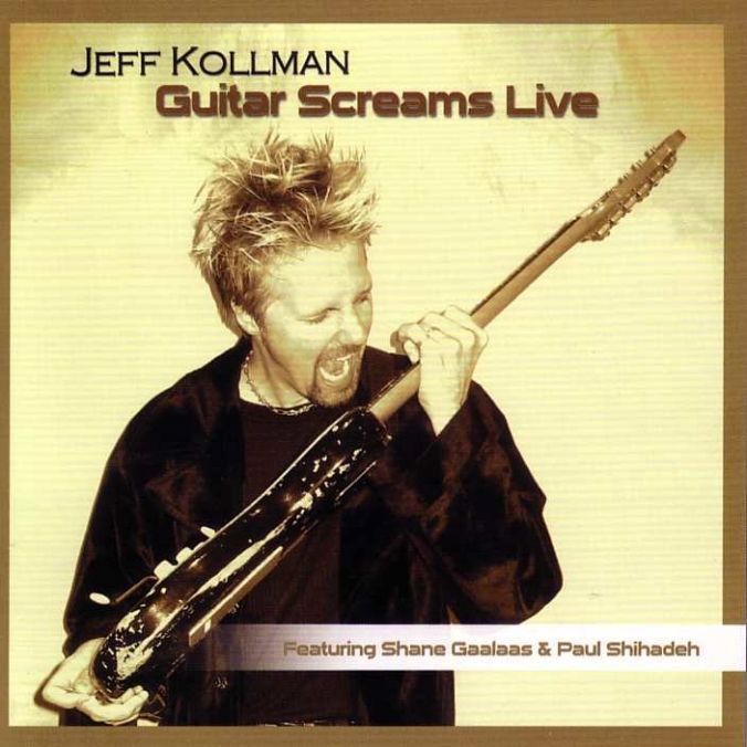 Jeff Kollman - Guitar Screams Live Jeff Kollman - Guitar Screams Live