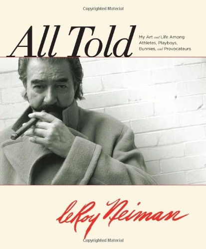All Told: My Art and Life Among Athletes, Playboys, Bunnies, and Provocateurs All Told: My Art and Life Among Athletes, Playboys, Bunnies, and Provocateurs