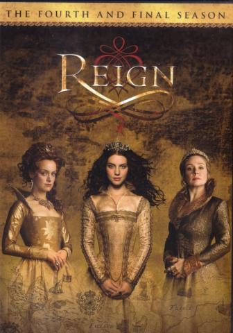 Reign: The Fourth And Final Season