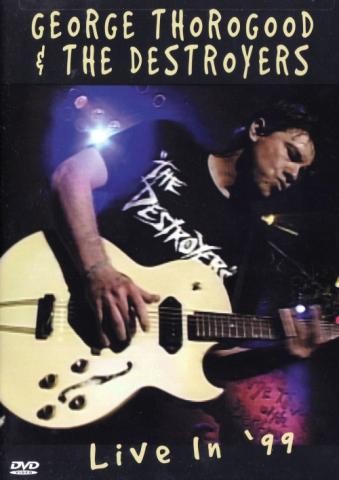 George Thorogood & The Destroyers "Live In '99"