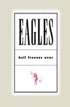 Eagles "Hell Freezes Over"